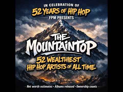 The Mountaintop | 52 Wealthiest Hip-Hop Artists in the History of 52 Years of Hip-Hop