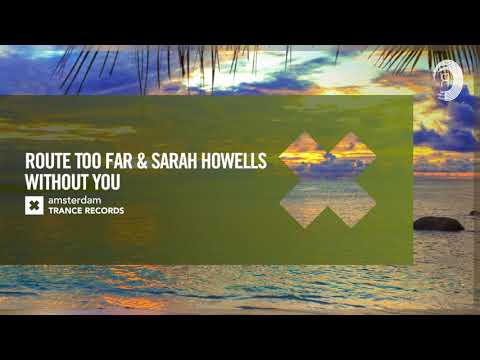 Route Too Far & Sarah Howells - Without You (Amsterdam Trance) + LYRICS