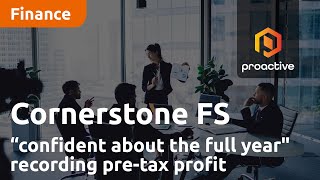 cornerstone-fs-very-confident-about-the-full-year-after-recording-maiden-pre-tax-profit