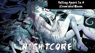 Nightcore - Falling Apart In A (Crow)ded Room