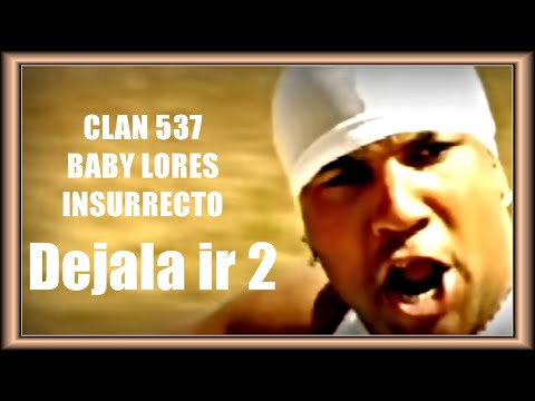 CLAN 537, BABY LORES Y INSURRECTO - DEJALA IR 2 (CUBATON CUBAN REGGAETON)  (TEMAS HISTORICOS)