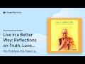 Live in a Better Way: Reflections on Truth,… by His Holiness the Dalai Lama · Audiobook preview