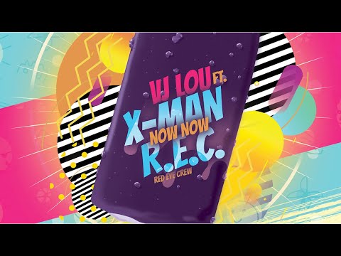 VJ LOU ft. X-MAN & RED EYE CREW (R.E.C.) - NOW NOW - SOCA 2020
