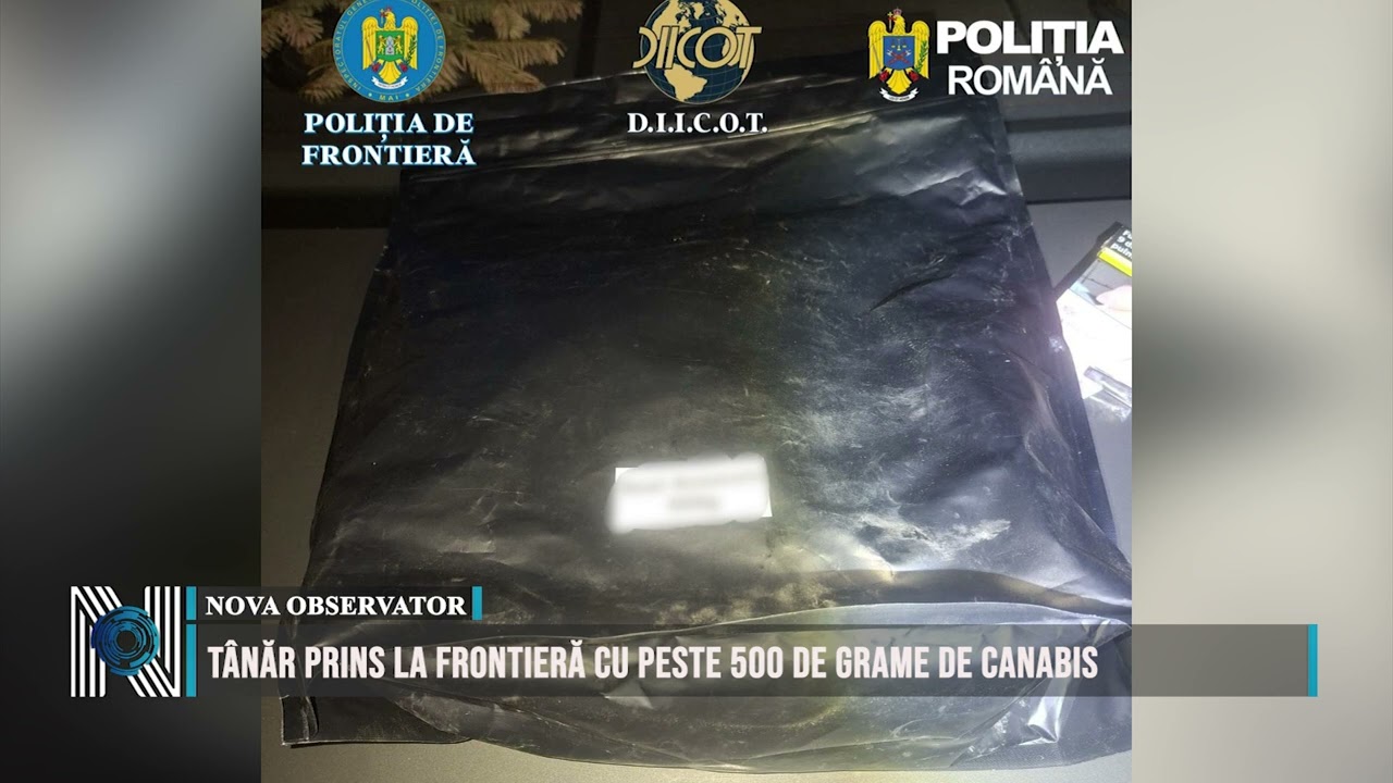 Tânăr prins la frontieră cu peste 500 de grame de canabis