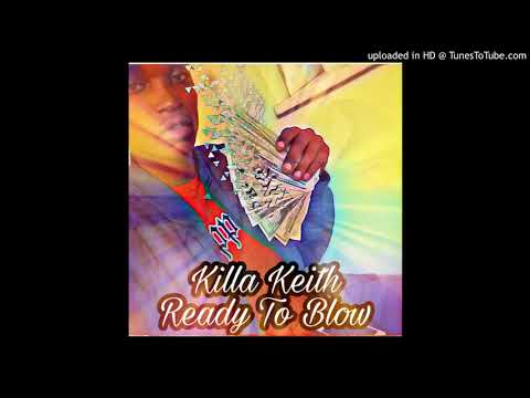 Killa Keith - Ready to Blow