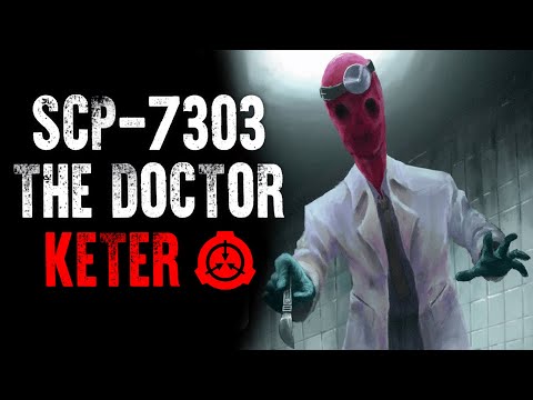 SCP-7303 | The Doctor | Keter | Medical SCP