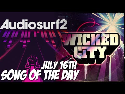 Wicked City- Furious (Audiosurf 2 July 16th SotD)