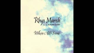 Rhys Marsh And The Autumn Ghost 'When All's Done'