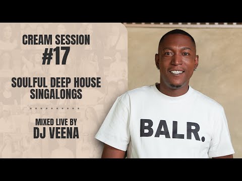 Cream Session #17 - DJ Veena | Soulful Deep House Singalongs