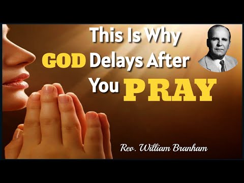 This Is Why God Delays After You Pray || William Branham