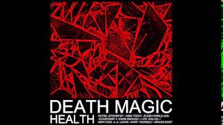 HEALTH :: DEATH MAGIC :: FULL ALBUM