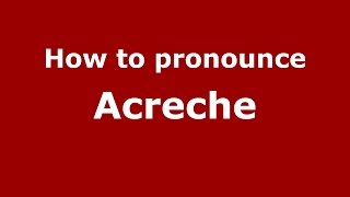 How to pronounce Acreche