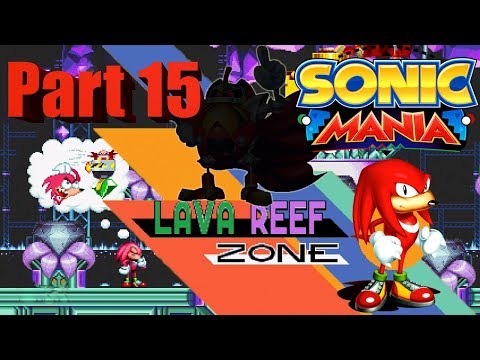 Let's Play Sonic Mania - Part 15 - Knuckles in Lava Reef