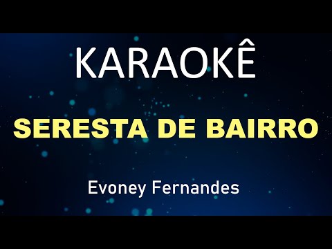 Karaokê - Seresta de bairro - Evoney Fernandes