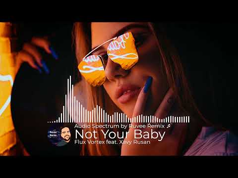 Not Your Baby - Flux Vortex feat. Xavy Rusan