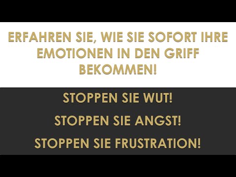Lernen Sie schnell Ihre Emotionen in den Griff zu bekommen