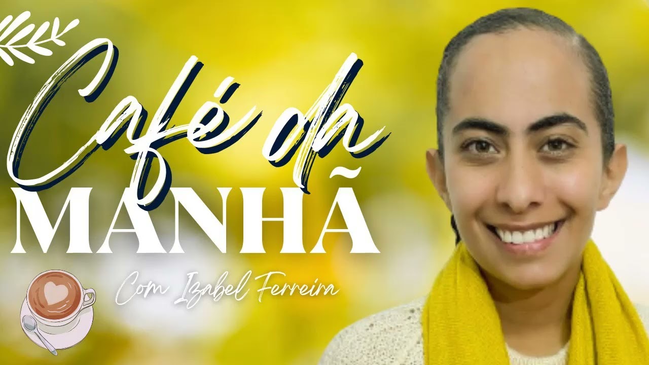 19/08/2024 -  ORAÇÃO DA MANHÃ  IZABEL FERREIRA