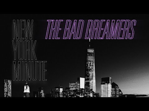 The Bad Dreamers - New York Minute