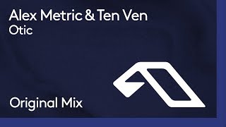 Alex Metric & Ten Ven - Otic (Extended Mix) video