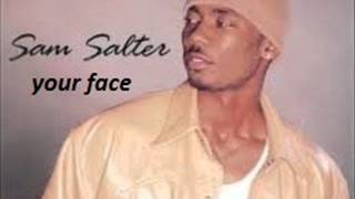 Sam Salter -  your face