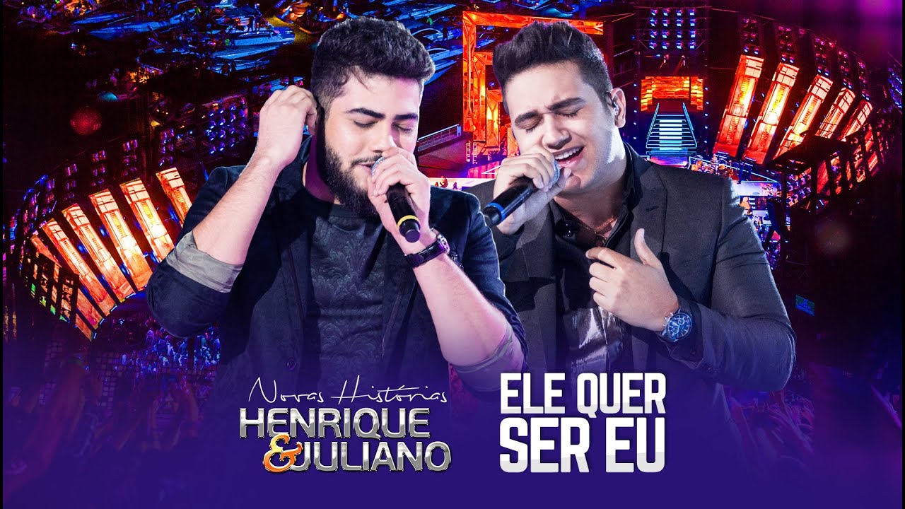 Ele Quer Ser Eu - DVD Novas Histórias - Ao vivo em Recife – Henrique e Juliano