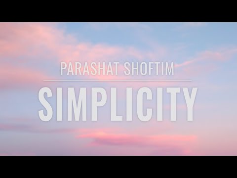 Parashat Shoftim 5782: Simplicity