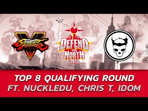 SFVAE ▷ Top 8 Qualifying Matches ft. Nuckledu, Chris T, Idom ▷ Defend the North 2018 (TIMESTAMP)