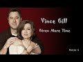 Vince Gill  ~  "Given More Time"