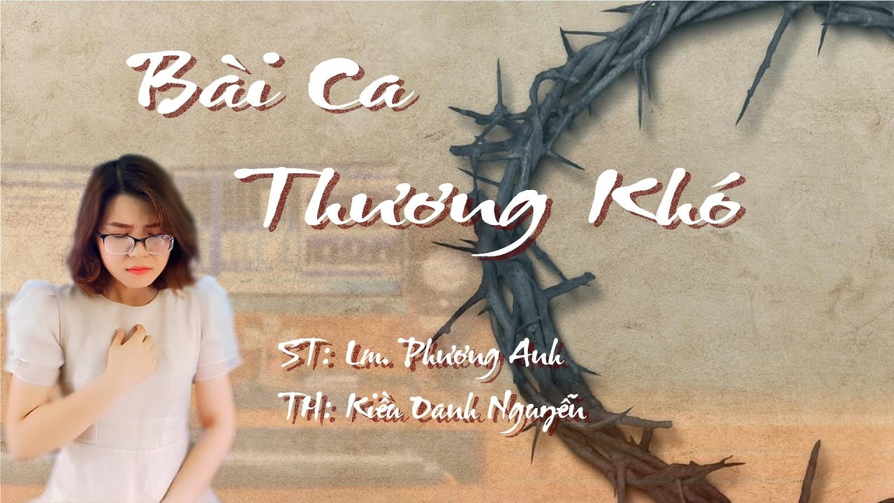 Bài Ca Thương Khó<br><p style="font-weight: 300; font-style: italic;font-size: 0.75em;">Kiều Oanh Nguyễn (st Lm Phương Anh)</p>