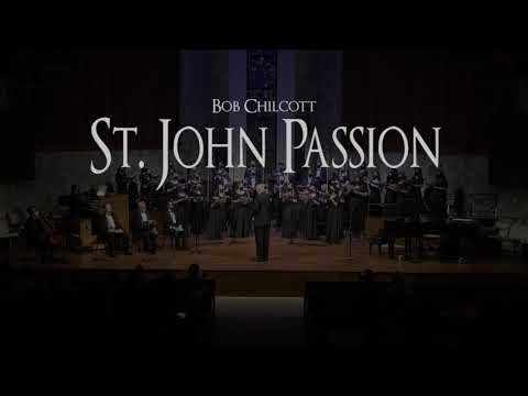 Bob Chilcott: St. John Passion - Palm Beach Atlantic University Concert Choir & Oratorio Chorus