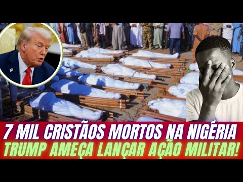 Trump anuncia AÇÃO MILITAR contra perseguição de cristãos na Nigéria