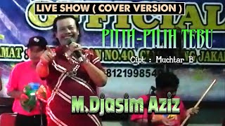 Download lagu M DJASIM AZIZ PILIH PILIH TEBU LIVE SHOW COVER VERSION mp3 Download lagu M DJASIM AZIZ PILIH PILIH TEBU LIVE SHOW COVER VERSION mp3