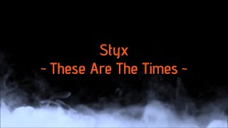 Styx - "These Are The Times" HQ/With Onscreen Lyrics!