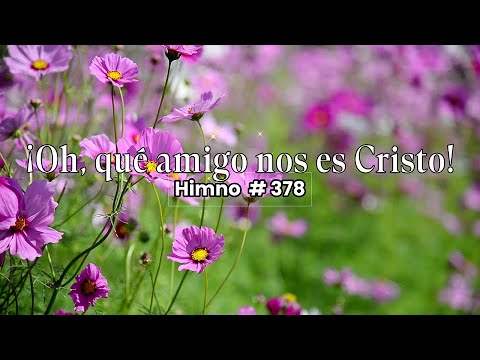 ¡Oh, qué amigo nos es Cristo!  | Himno Adventista 378 |  @melodiasyesperanza