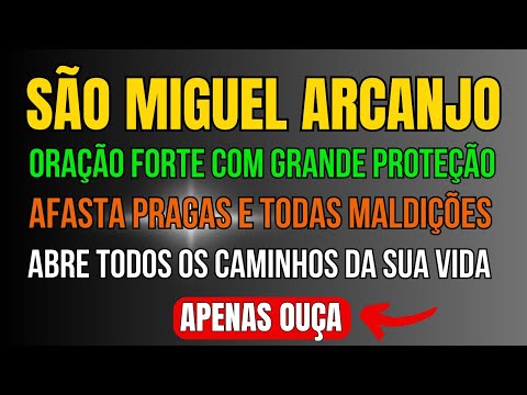 SÃO MIGUEL ARCANJO ORAÇÃO PARA SE LIVRAR DE PRAGAS E MALDIÇÕES ABRIR CAMINHOS