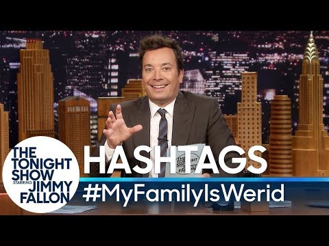 Hashtags: #MyFamilyIsWeird