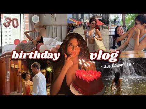 Dirty 30, Geburtstagsüberraschungen, Kolumbien &&& - VLOG
