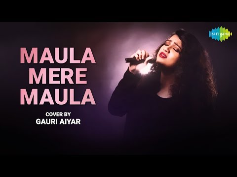 Maula Mere Maula - Gauri Aayeer (Lyrical) — watch video
