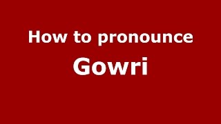 How to pronounce Gowri