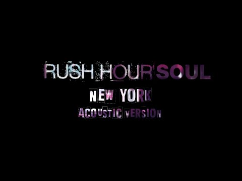 Video thumbnail for Rush Hour Soul (New York Acoustic Version)