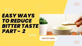 Easy Ways To Reduce Bitter Taste in Any Food - How to Reduce Bitter Taste in Food