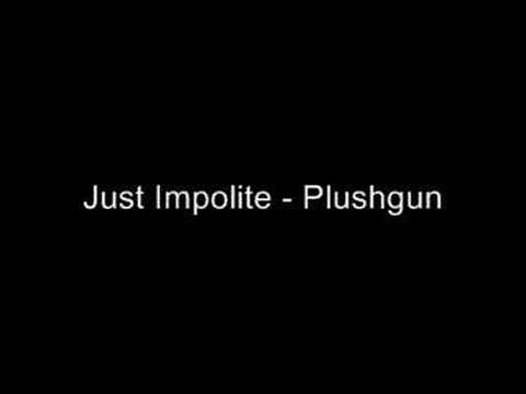 Just Impolite - Plushgun