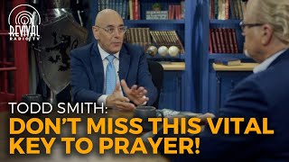 Don't Miss This Vital Key to Prayer! Todd Smith | Revival Radio TV