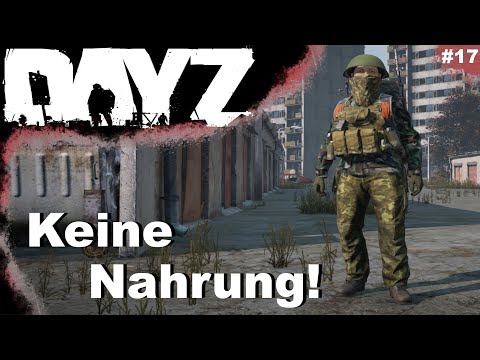 DayZ Staffel 4 🧟  Absolut keine Nahrung! Deutsch [17] Lets Play 🎮