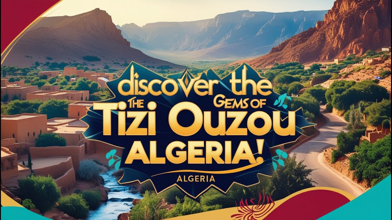 Discover the Hidden Gems of Tizi Ouzou, Algeria!