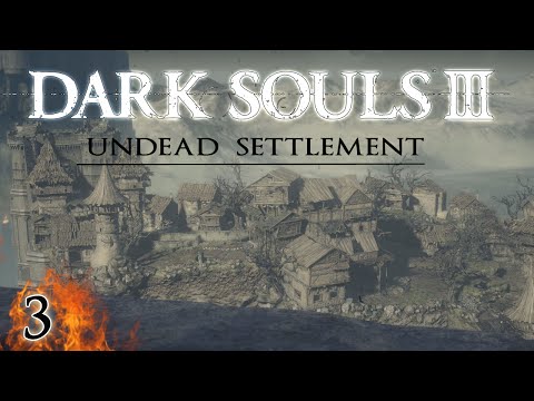 Dark Souls 3 Walkthrough #3 "Undead Settlement" Guide & Secret Areas