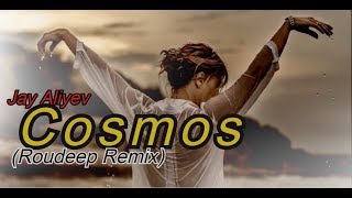 Download lagu Jay Aliyev - Cosmos (Roudeep Remix) mp3 Download lagu Jay Aliyev - Cosmos (Roudeep Remix) mp3