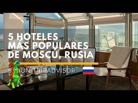 Los 5 hoteles más populares de Moscú, Rusia según TripAdvisor Travellers' Choice 2018