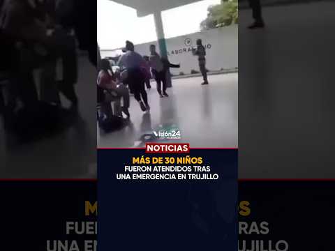 ⚠️ Emergencia en colegio de Trujillo por presunta intoxicación escolar