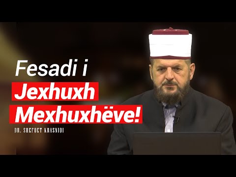 Fesadi i Jexhuxh Mexhuxhëve! - Dr. Shefqet Krasniqi